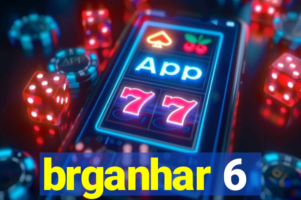 brganhar 6